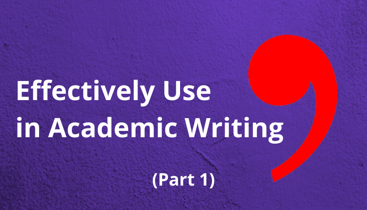 Effectively Use Commas in Academic Writing (Part 1)