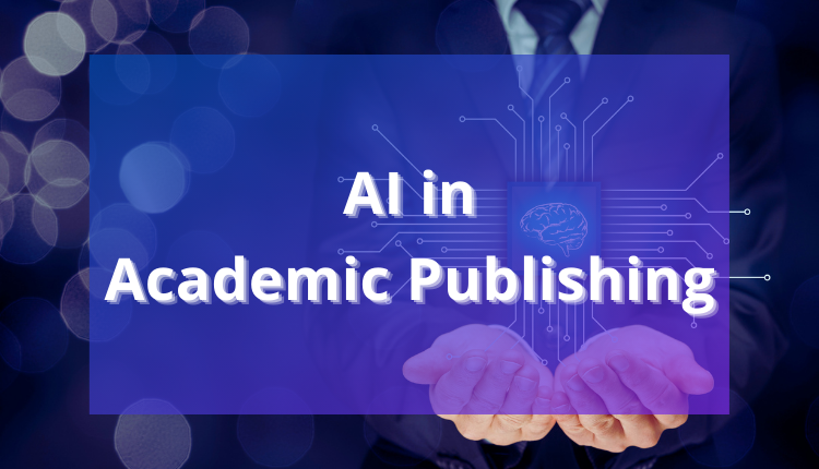 How AI is Changing Academic Publishing