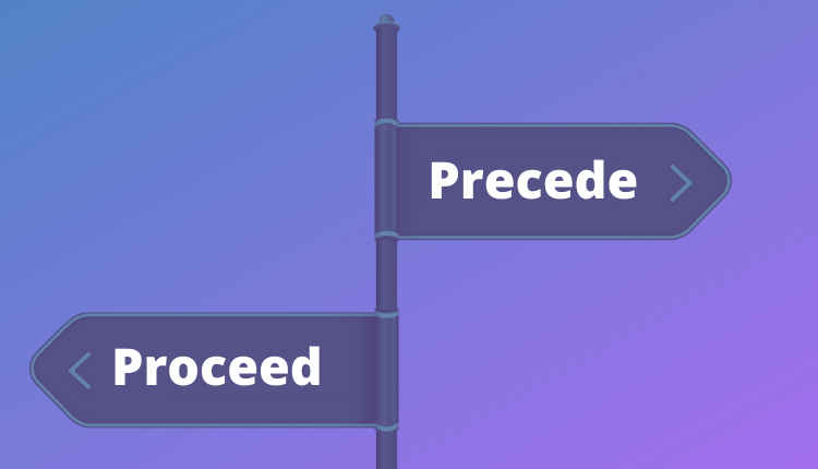 Precede vs Proceed