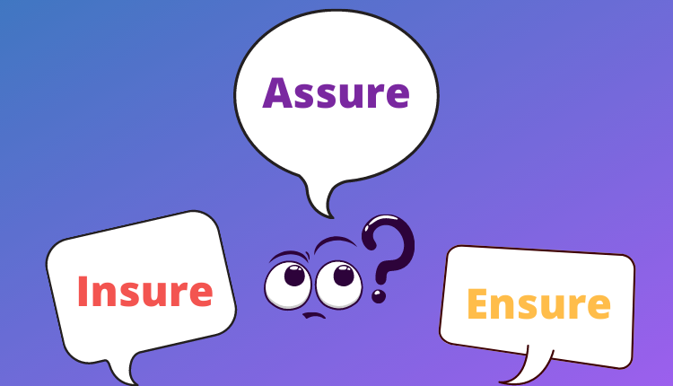 Assure vs Ensure vs Insure