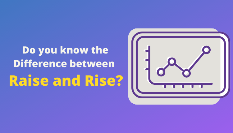 Raise vs Rise