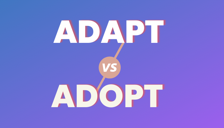 Adapt vs Adopt