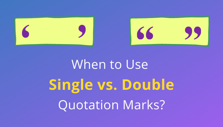 Single vs. Double Quotation Marks