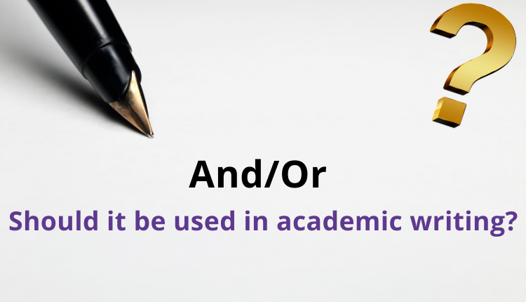 Should Academics Use “And/Or” In Their Writing? Trinka