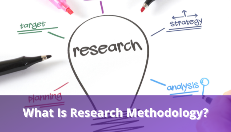What Is Research Methodology? Trinka