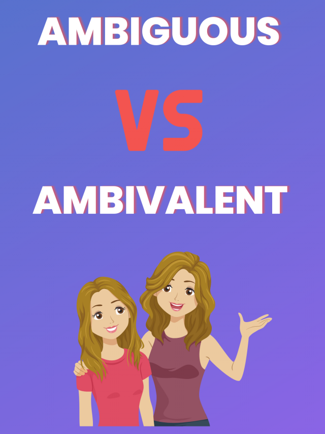 What Is The Difference Between Ambiguous And Ambivalent?