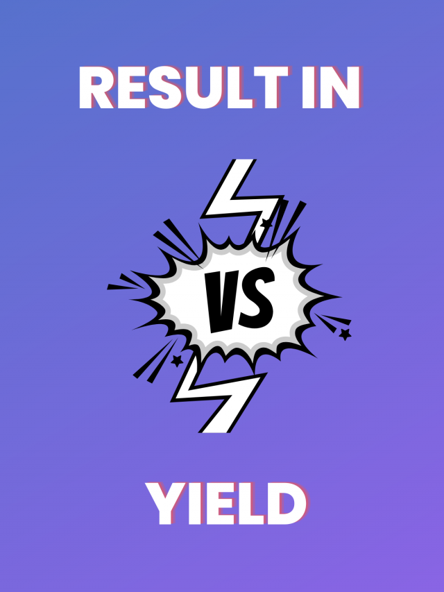 Result In Vs. Yield What To Use When? Trinka