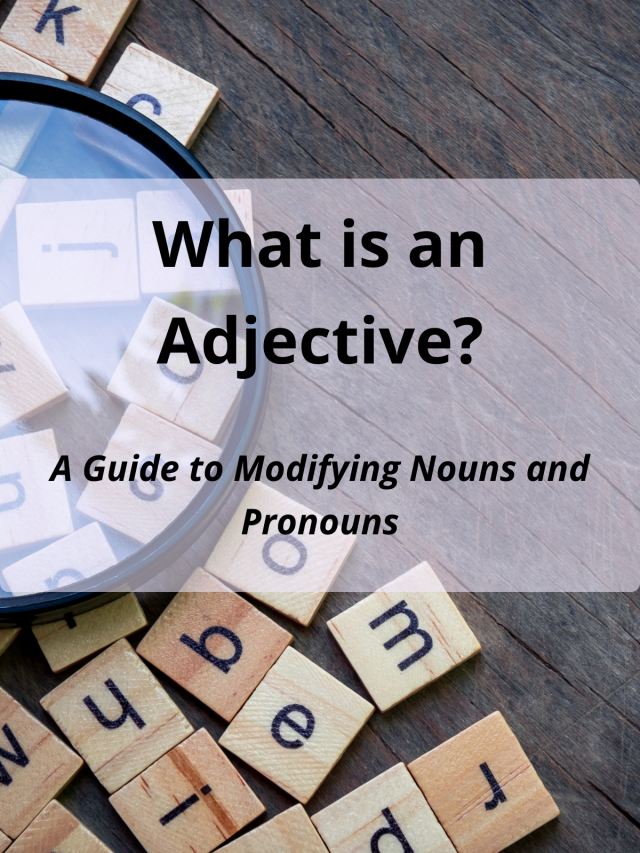 What is an Adjectives? A Comprehensive Guide to Modifying Nouns and Pronouns