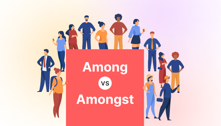 What is the Difference Between Among and Amongst