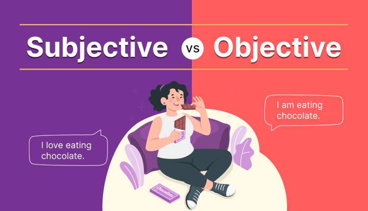 Subjective vs. Objective: Understanding the difference