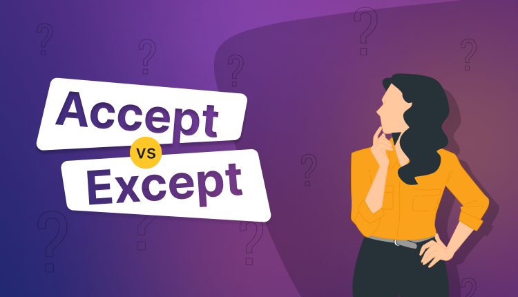 Accept vs. Except: Understanding their difference for clear academic writing