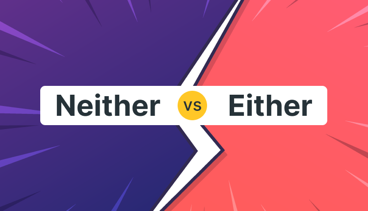 Mastering the Fine Distinction Between “Either” and “Neither”