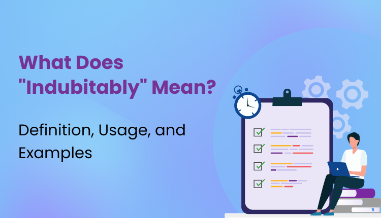 What Does "Indubitably" Mean?