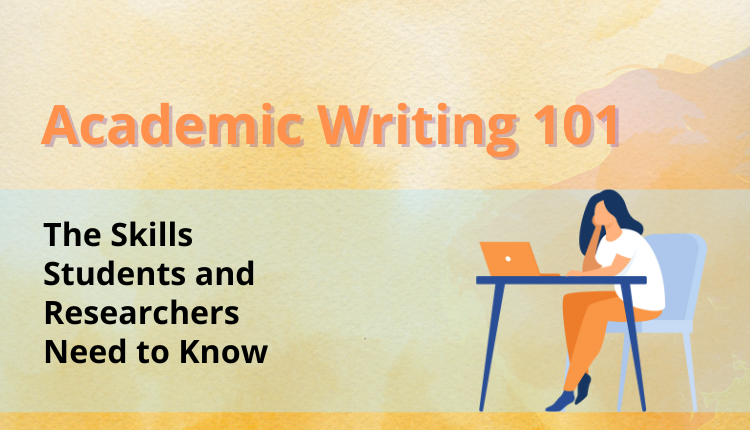Academic Writing 101: The Skills Students and Researchers Need to Know