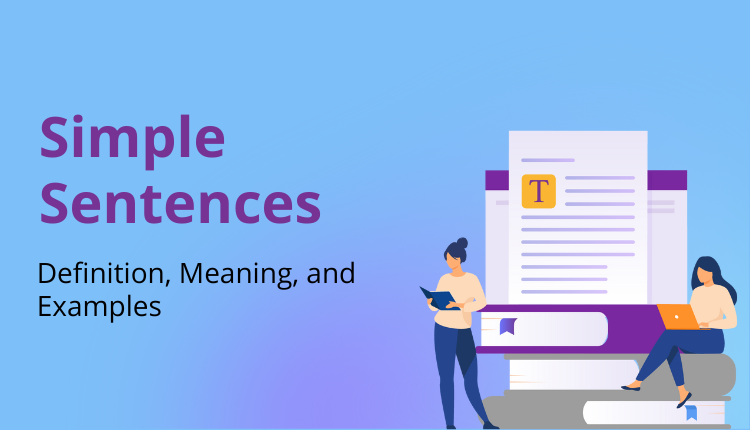Simple Sentences: Definition, Meaning, and Examples