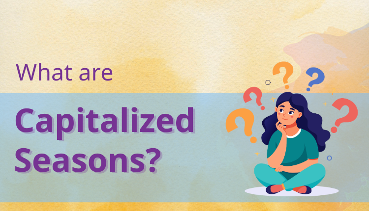 What Are Capitalized Seasons?
