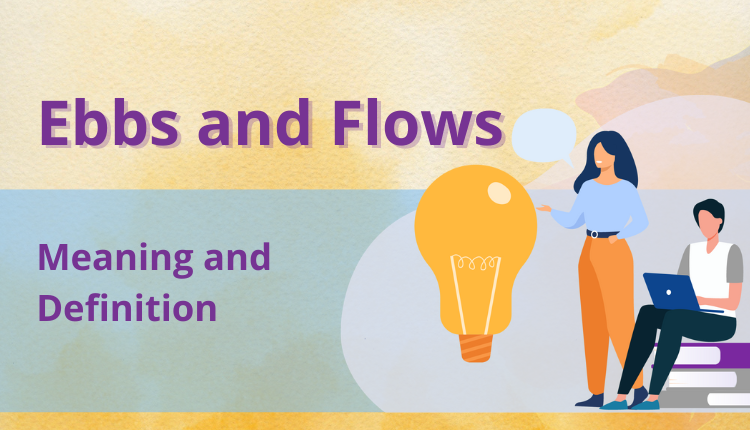 Ebbs and Flows