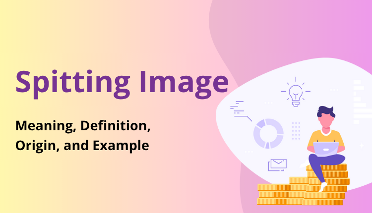 Spitting Image: Meaning, Definition, Origin, and Example