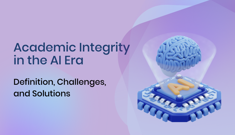 Academic Integrity in the AI Era: Definition, Challenges, and Solutions