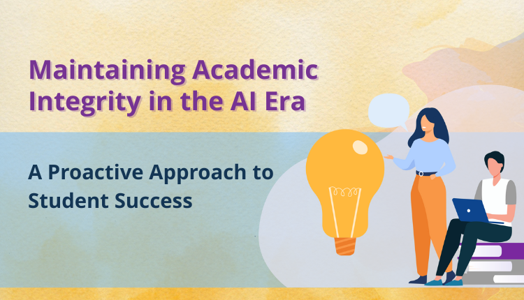Maintaining Academic Integrity in the AI Era