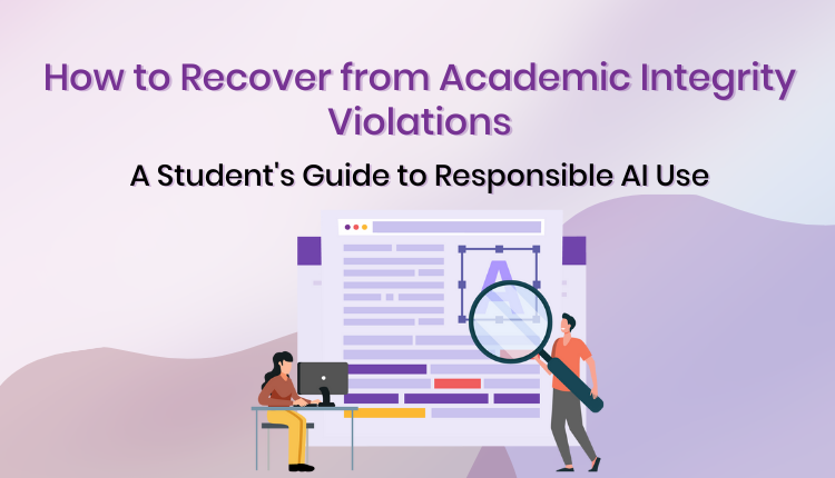 How to Recover from Academic Integrity Violations: A Student’s Guide to Responsible AI Use