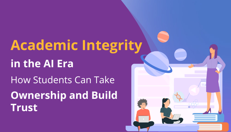 Academic Integrity in the AI Era: How Students Can Take Ownership and Build Trust