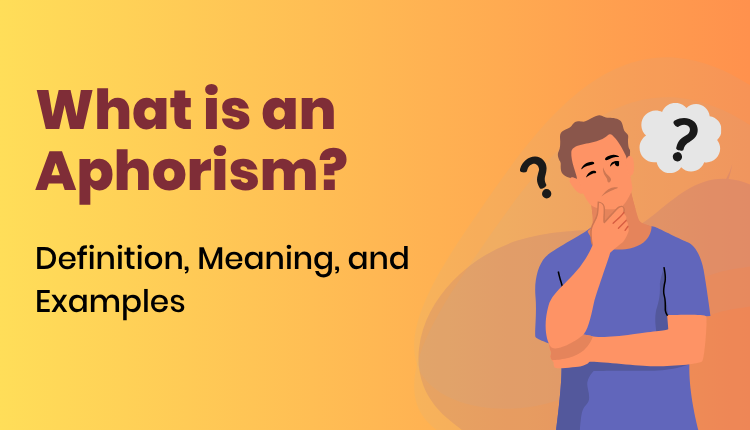 What is an Aphorism? Definition, Meaning, and Examples