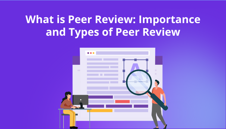 What is Peer Review: Importance and Types of Peer Review