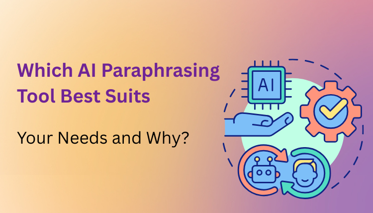 Which AI Paraphrasing Tool Best Suits