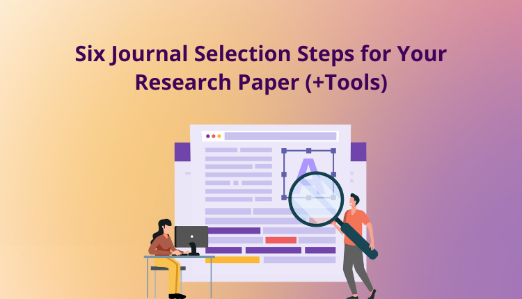Six Journal Selection Steps for Your Research Paper (+Tools)