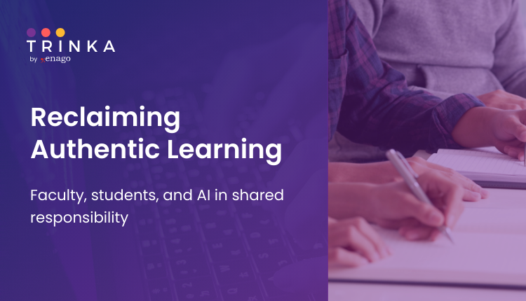 Reclaiming Authentic Learning: Faculty, students, and AI in shared responsibility