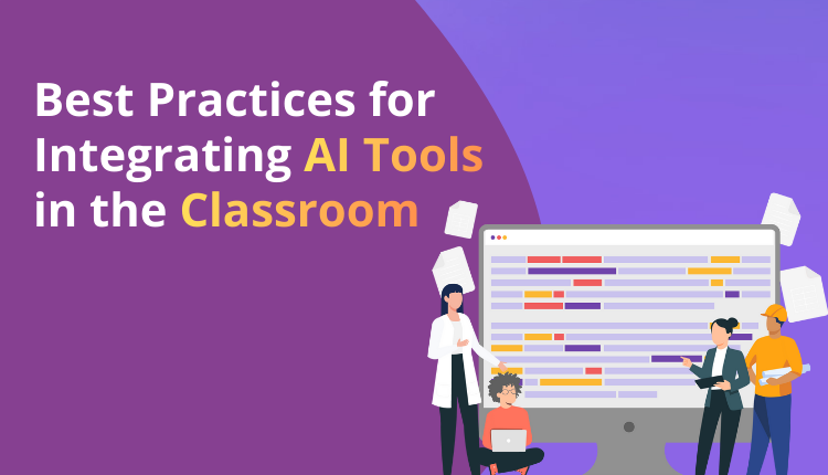 Best Practices for Integrating AI Tools in the Classroom