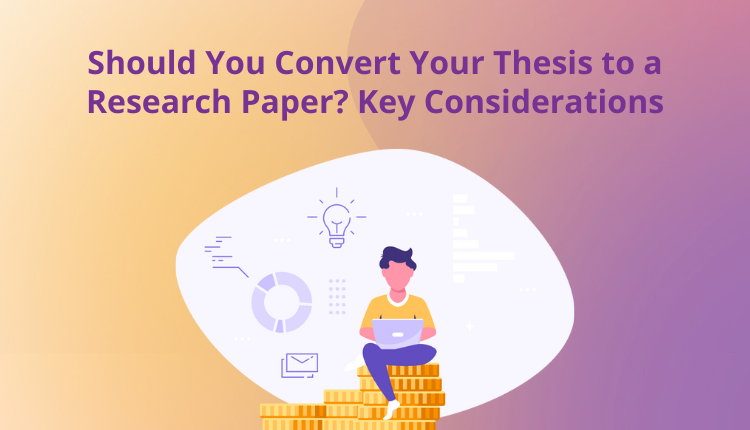Should You Convert Your Thesis to a Research Paper? Key Considerations