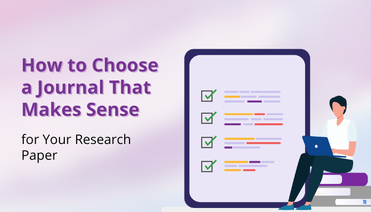 How to Choose a Journal That Makes Sense for Your Research Paper
