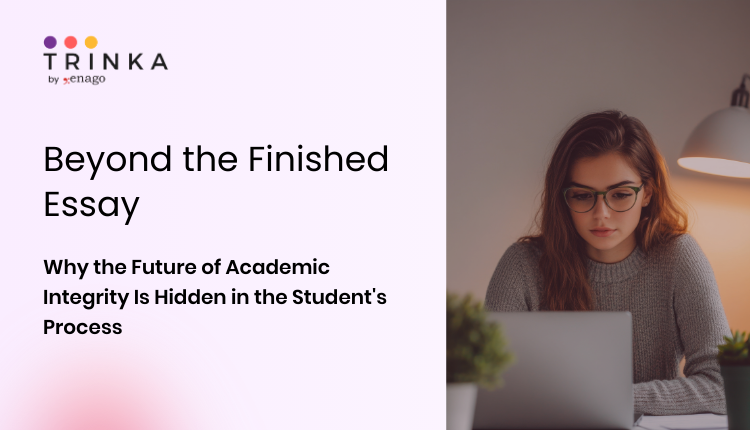 Beyond the Finished Essay: Why the Future of Academic Integrity Is Hidden in the Student’s Process