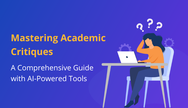 Mastering Academic Critiques: A Comprehensive Guide with AI-Powered Tools