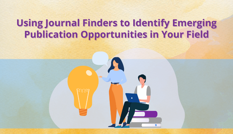 Using Journal Finders to Identify Emerging Publication Opportunities in Your Field