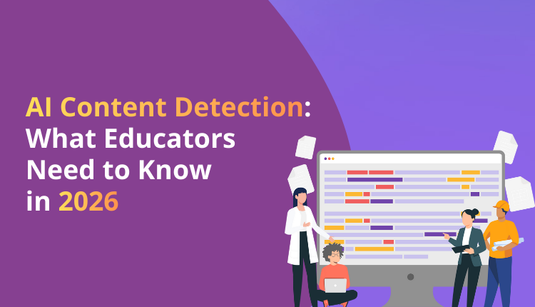 AI Content Detection: What Educators Need to Know in 2026 | Trinka.ai