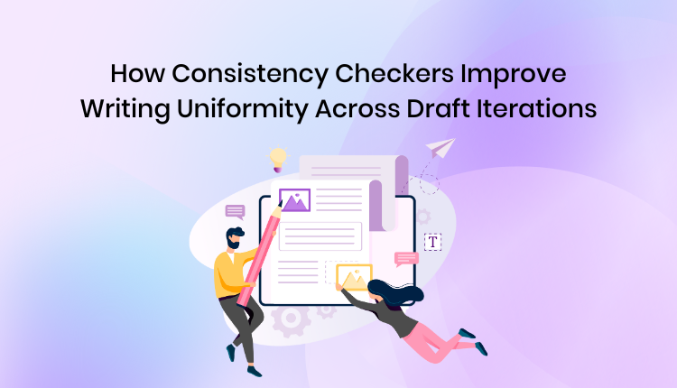 How Consistency Checkers Improve Writing Uniformity Across Draft Iterations