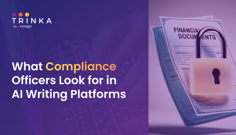 What Compliance Officers Look for in AI Writing Platforms