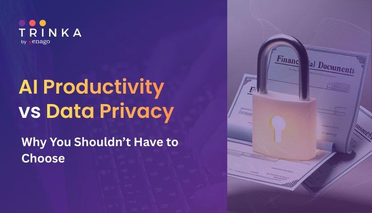 AI Productivity vs Data Privacy: Why You Shouldn’t Have to Choose