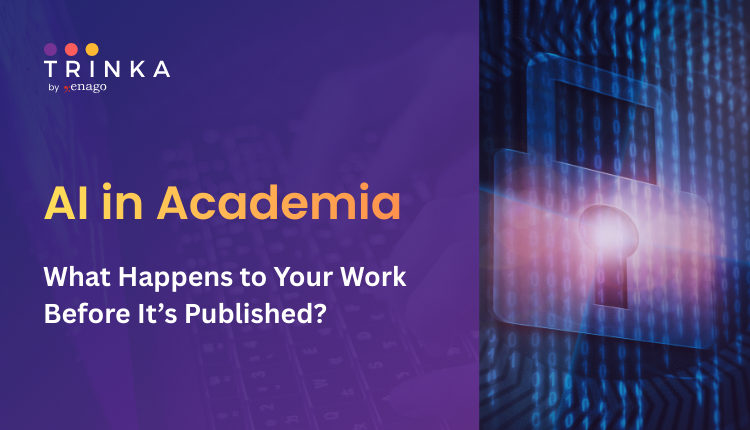 AI in Academia: What Happens to Your Work Before It’s Published?