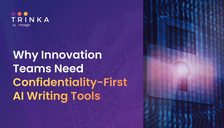 Why Innovation Teams Need Confidentiality-First AI Writing Tools