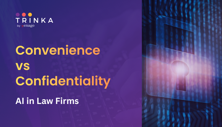 AI in Law Firms: Convenience vs Confidentiality