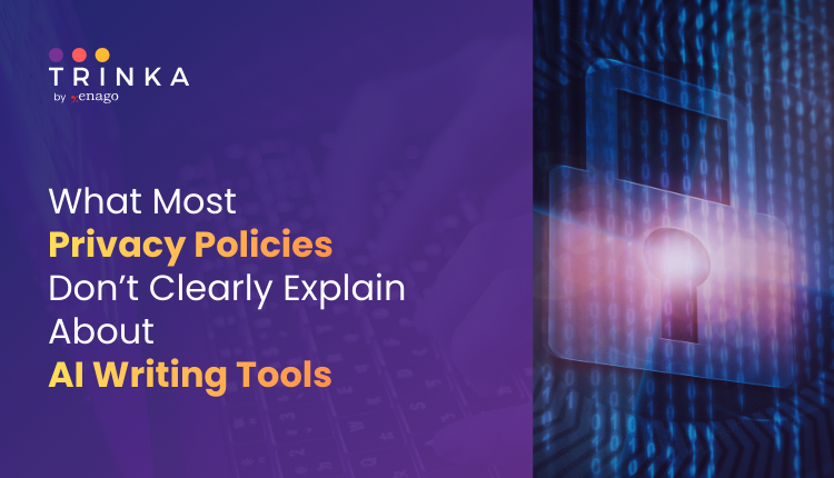What Most Privacy Policies Don’t Clearly Explain About AI Writing Tools