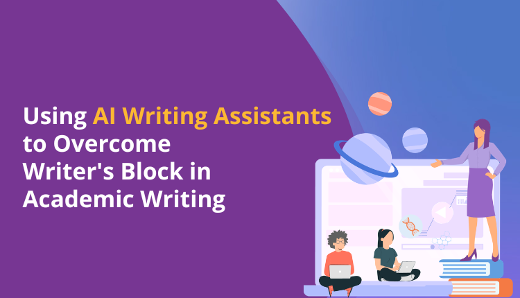 Using AI Writing Assistants to Overcome Writer's Block in Academic ...