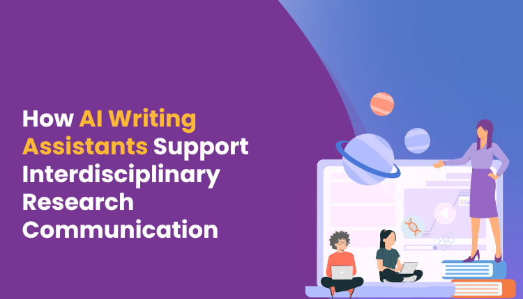 How AI Writing Assistants Support Interdisciplinary Research Communication