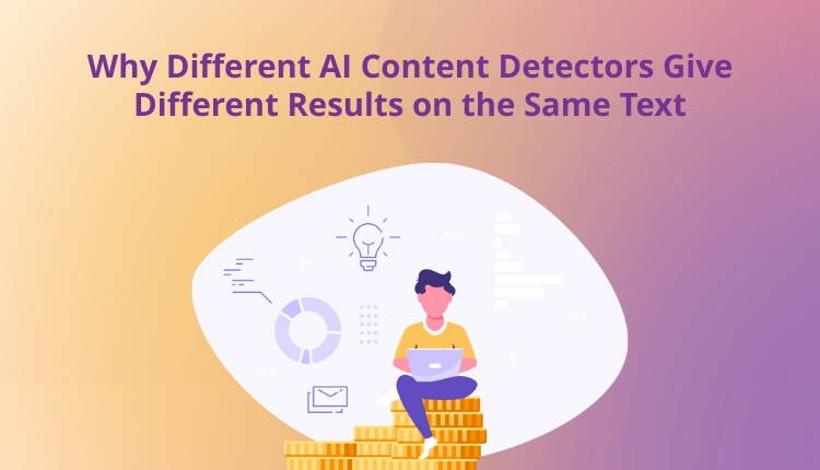 Why Different AI Content Detectors Give Different Results on the Same Text