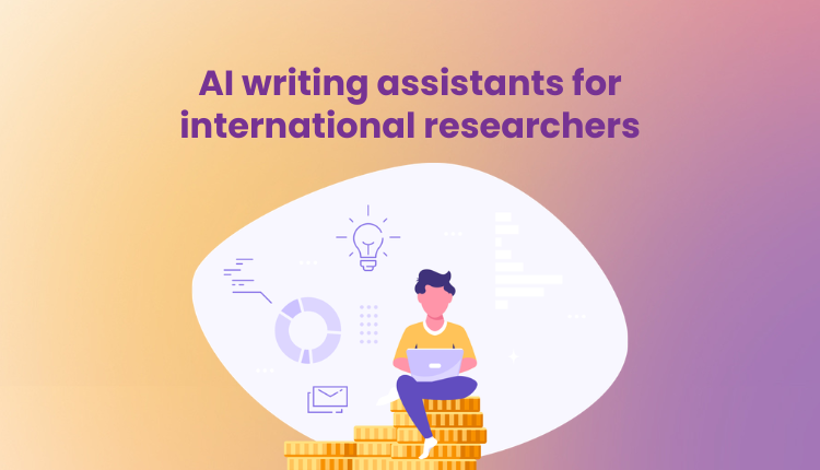 AI writing assistants for international researchers