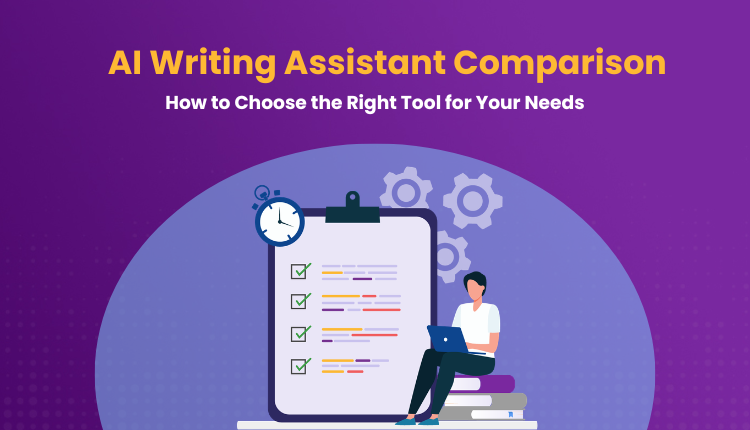 AI Writing Assistant Comparison: How to Choose the Right Tool for Your Needs